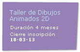 Taller de Dibujo Animado 2D  Cierre de Inscripcin: 18/03/2013